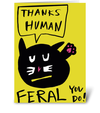 Thanks Feral You Do! greeting card