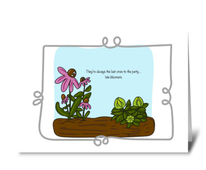 Late Bloomer greeting card