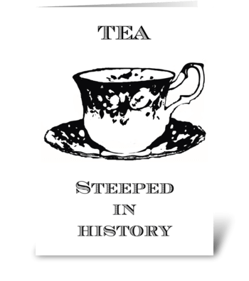 Tea steeped in History greeting card